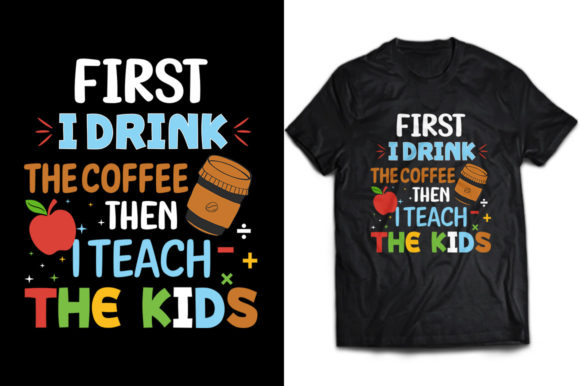 First I Drink the Coffee Then I Teach Graphics for Print Templates