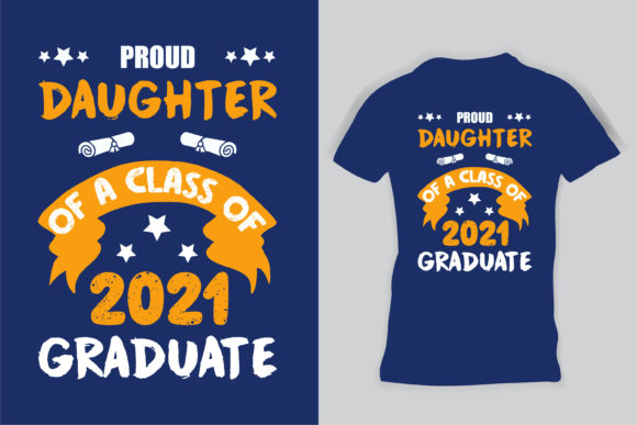 Proud Daughter of a Class of 2021 Shirt Graphics